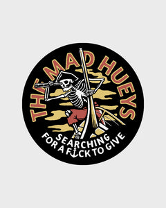 The Mad Hueys - Searching for Some Fks - sticker